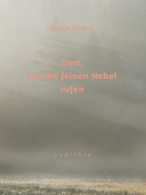 cover image of Dort, wo die feinen Nebel rufen